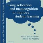 Using Reflection and Metacognition to Improve Student Learning
